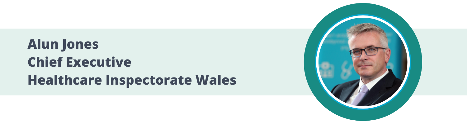 Alun Jones - Chief Executive - Healthcare Inspectorate Wales