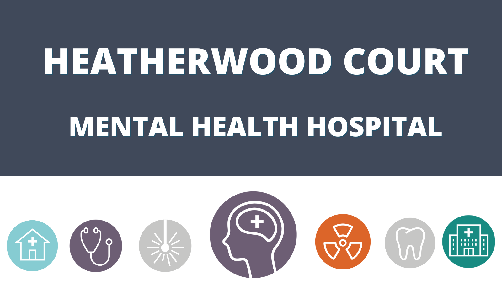 Heatherwood Court - Mental Health Hospital