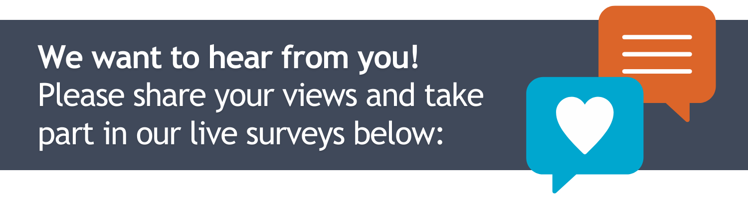 We want to hear from you! Please share your views and take part in our live surveys below: